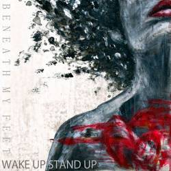 Beneath My Feet : Wake Up, Stand Up